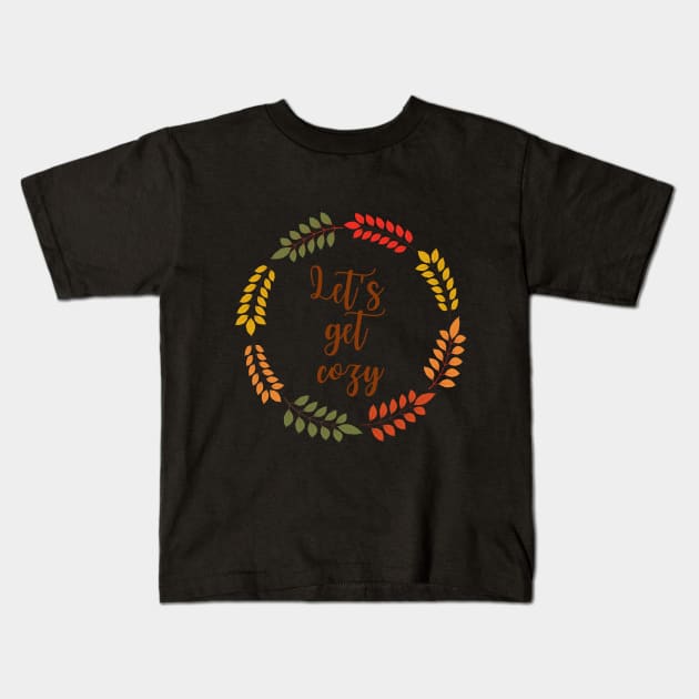 Let's get cozy fall typography with leaves Kids T-Shirt by Starlight Tales